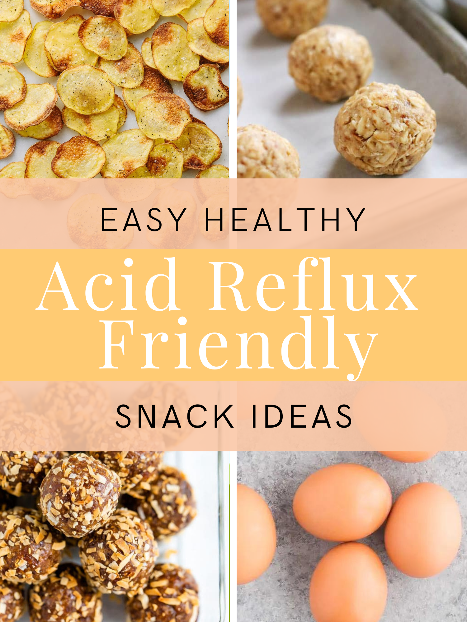 Title image with four small pictures of various reflux friendly snacks with a text written across saying easy healthy acid reflux friendly snack ideas
