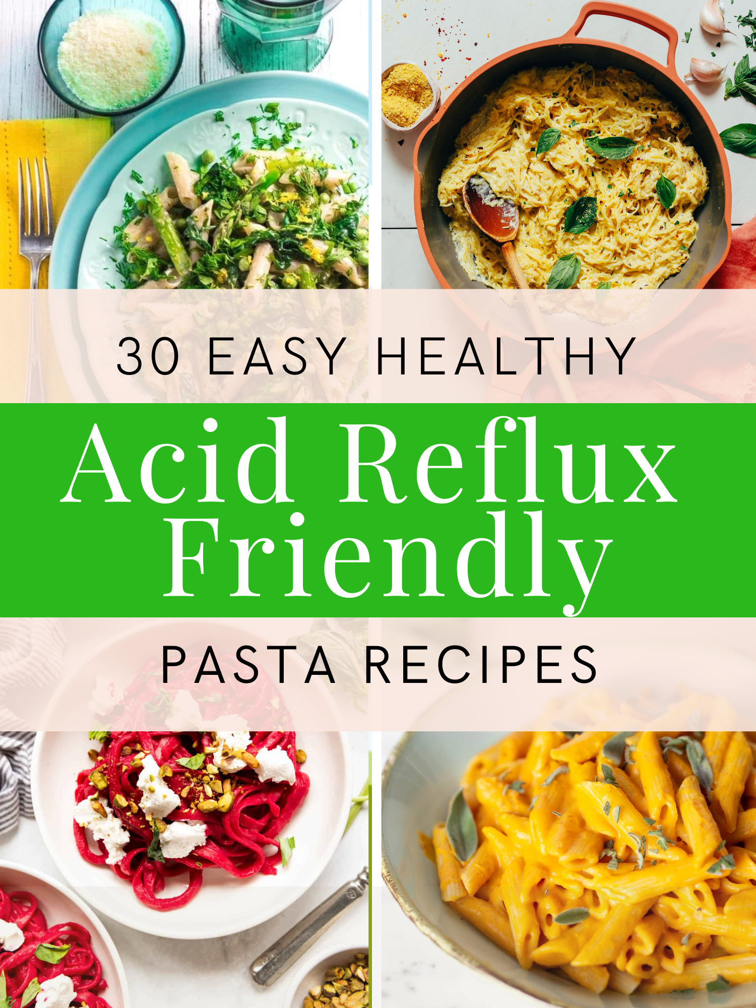 Title image with four small images of easy healthy reflux friendly pasta recipes
